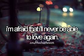 I M Afraid I Ll Never Love Again Let Alone Find Someone To Love Me Flaws Dysfunctional Family And All Someone To Love Me Love Quotes New Quotes