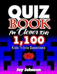 The 3 most common languages in the world are mandarin chinese, spanish and english. Quiz Book For Clever Kids 1 100 Kids Trivia Questions A Unique General Knowledge Quiz Book Of Trivia Questions And Answers For General Knowledge Of Vol 1 General Knowledge Crosswords Quiz Johnson Jay