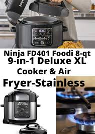 Ninja Fd401 Foodi 8 Qt 9 In 1 Deluxe Xl Cooker Air Fryer Stainless Steel Pressure Cooker 8 Quart In 2020 Cooker Stainless Steel Pressure Cooker Pressure Cooker