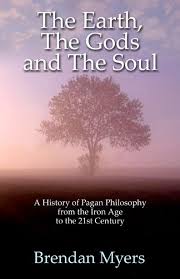 Earth The Gods And The Soul A History Of Pagan Philosophy The Moon Books Book Info Iron Age Spirituality Books Pagan