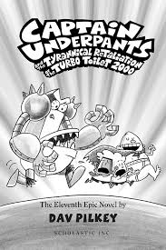 Nobody here but us chickens! Captain Underpants And The Tyrannical Retaliation Of The Turbo Toilet 2000 Book 11