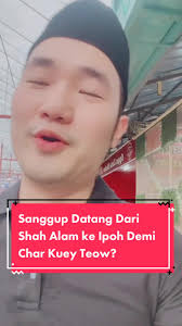 Sanggup Datang Dari Shah Alam ke Ipoh Demi Char Kuey Teow?