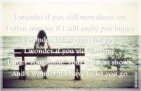I wonder if you still love me quotes. I Wonder If You Still Care About Me Silver Quotes