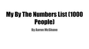 Not my video) Aaron McShane's by the numbers list (1000 People)