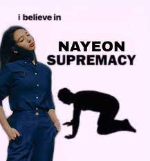 I believe in ___ supremacy meme with (some of!!) my underrated mutuals! I Believe In Nayeon S Supremacy Twicememes