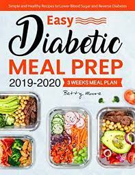 Best diabetic tv dinners from tv dinners with diabetes. Easy Diabetic Meal Prep 2019 2020 Simple And Healthy Recipes 3 Weeks Meal Plan Lower Blood Sugar And Reverse Diabetes By Amazon Ae