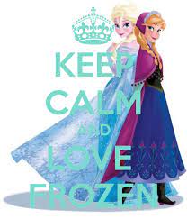 Keep Calm And Love Frozen 7 Png 600 700 Pixels Disney Frozen Frozen Movie Disney Love