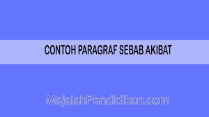 It has been such a long time since i have seen him that i am not sure if i will remember him. Contoh Paragraf Sebab Akibat Pengertian Jenis Karakteristik Contoh