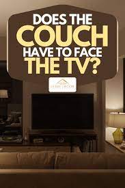 Check spelling or type a new query. Does The Couch Have To Face The Tv Home Decor Bliss