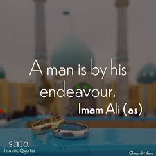 Endeavour Must Create Value If Value Is Best Seen In The Pursuits Of The Hereafter Then Is A Worldly Person Worth Yo Imam Ali Quotes Islamic Quotes Ali Quotes