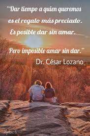 Dar Tiempo A Quien Queremos Es El Regalo Mas Preciado Es Posible Dar Sin Amar Pero Imposible Amar Sin Dar Excursionismo Imagenes Para Estados Fraces Matonas