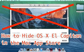 How To Hide Os X El Capitan From Mac App Store Mac App Store El Capitan App Store
