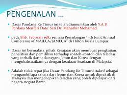 Pasaran bagi keluaran industri tempatan, ntuk menyediakan sumber tenaga untuk bangunkan negara, dasar pandang ke timur ntuk meningkatkan kualiti dalam. Dasar Pandang Ke Timur