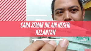 Listen to radio kelantan fm via radioonline.my. Cara Semak Bil Air Negeri Kelantan Youtube