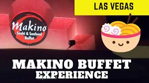 Makino Sushi And Seafood Buffet In Las Vegas Experience 2021 Buffet Edition With Ramen Youtube