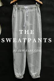 Minimal sewing experience is required. The Sweatpants That Are Not Just For Sweating So Sew Easy