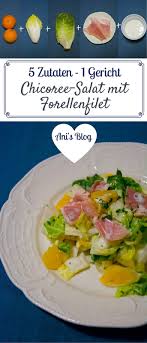 Chicoree Salat Mit Forellenfilet Rezept Rezepte Chicoree Salat Und Salat Mit