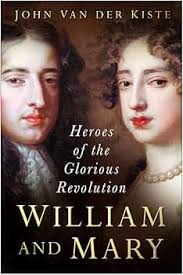 William and Mary: Heroes of the Glorious Revolution: Amazon.co.uk: Van der  Kiste, John, Van der Kiste, John: 9780750945776: Books