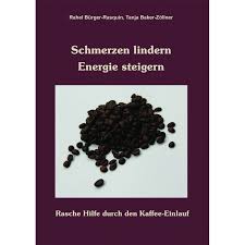 Schmerzen Lindern Energie Steigern Der Kaffee Einlauf Ein Altbewahrtes Hausmittel Von Rahel Burger Rasquin U Tanja Baker Darmreinigung Gesundheit Energie