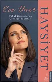 She is the daughter of dinç üner, who was the general manager of cnn türk for a period. Haysiyet Tuhaf Zamanlarda Cesurca Yasamak Ece Uner Amazon De Bucher