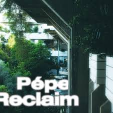 Reclaim | Pépe