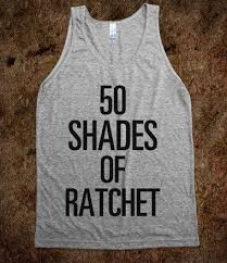 Lol Katiemarissa Ratchet A Diva Mostly From Urban Cities And Ghettos That Has Reason To Believe She Is Every Mans Eye Ca Funny Outfits Cool Shirts Shirts