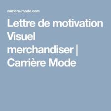 Lettre De Motivation Visuel Merchandiser Carriere Mode Lettre De Motivation Lettre De Motivation Stage Stage Communication