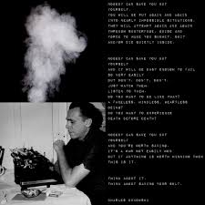 Nobody Can Save You But Yourself And Youre Worth Saving Its A War Not Easily Won But If Anything Is Worth Winning Th Insightful Quotes Bukowski Save Yourself