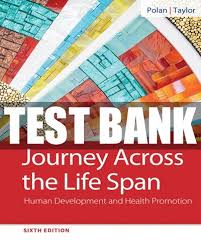 Test Bank For Journey Across The Life Span 6th Edition Polan In 2020 Health Promotion Human Development Doctor Of Nursing Practice
