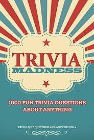 It's like the trivia that plays before the movie starts at the theater, but waaaaaaay longer. Trivia Madness Volume 4 1000 Fun Trivia Questions Trivia Quiz Questions And Answers English Edition Ebook O Neill Bill Amazon Com Mx Tienda Kindle