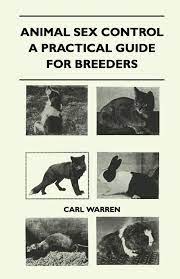 Animal Sex Control - A Practical Guide For Breeders : Warren, Carl:  Amazon.fr: Livres