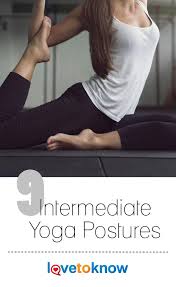 Intermediate Yoga Postures Lovetoknow Intermediate Yoga Poses Yoga For Flexibility Yoga Postures