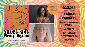 AT SKYLIGHT: LAURA WARRELL presents SWEET, SOFT, PLENTY RHYTHM with EDAN  LEPUCKI