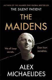 # 1 new york times and sunday times bestselling author of the silent patient, and the maidens. The Maidens Alex Michaelides 9781409181668