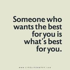 Someone Who Wants The Best For You Is What S Best For You Cool Words Life Quotes Inspirational Quotes