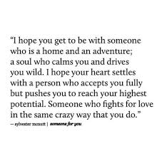 I Hope You Eventually Find That One Person That You See A Future With Like I Have Found Mine Cool Words Words Quotes To Live By