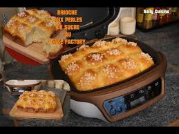 3 Brioche Aux Perles De Sucre Au Cake Factory Sally Cuisine Episode 86 Youtube Perle En Sucre Muffins Moelleux Brioche