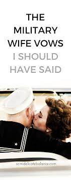 The Military Wife Vows I Should Have Said Military Wife Military Wife Life Navy Wife Life