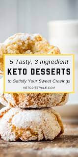 10 Tasty 3 Ingredient Keto Dessert Recipes Keto Diet Rule Dessert Recipes Easy Keto Dessert Easy Keto Dessert Recipes