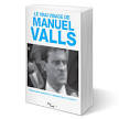 Le vrai visage de Manuel Valls - Debunkers, dmolisseurs, des