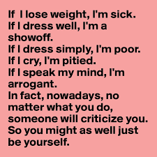 If I Lose Weight I M Sick If I Dress Well I M A Showoff If