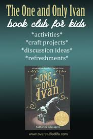 The One And Only Ivan Book Club Ideas Book Clubs Elementary Kids Book Club One And Only Ivan