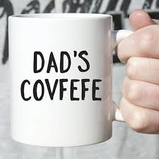 There's no better way to say thank you to your dad for always being there for you than getting him the perfect christmas present. Dad Gifts Dad Birthday Gift Dad Christmas Gift Dad Gifts From Daughter Dad Gifts From Son Dads Covfefe Mug Anti Trump Mug Trump Gag Gift Wish