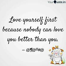 11 months ago11 months ago. Love Yourself First Becau Quotes Writings By Aparna Panda Yourquote