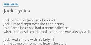 Jack, be quick, jack, jump over the candiestick! Jack Lyrics By Peer Kusiv Jack Be Nimble Jack