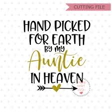 Hand Picked for Earth by My Auntie in Heaven SVG, Newborn Svg, Dxf, Png  Instant Download, Baby SVG for Cricut Silhouette, Auntie Svg