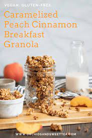Caramelized Peach Cinnamon Homemade Breakfast Granola Recipe Granola Breakfast Caramelized Peaches Granola