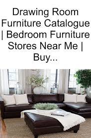 Drawing Room Furniture Catalogue Bedroom Furniture Stores Near Me Buy Living Ro Cheap Living Room Furniture Living Room Furniture Buy Living Room Furniture