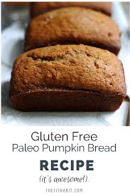 Healthy Pumpkin Bread Recipe Paleo Pumpkin Recipes Paleo Pumpkin Bread Pumpkin Recipes