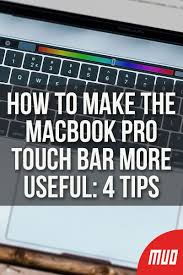 How To Make The Macbook Pro Touch Bar More Useful 4 Tips Macbook Pro Touch Bar Macbook Pro Macbook Pro Tips